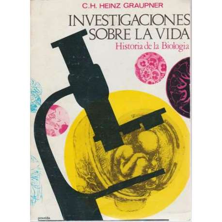 Investigaciones sobre la vida. Historia de la Biología