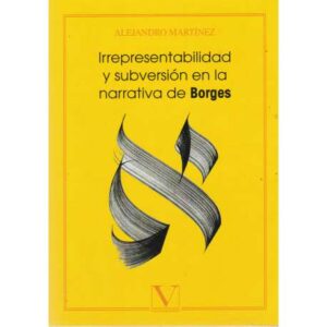 Irrepresentabilidad y subversión en la narrativa de Borges
