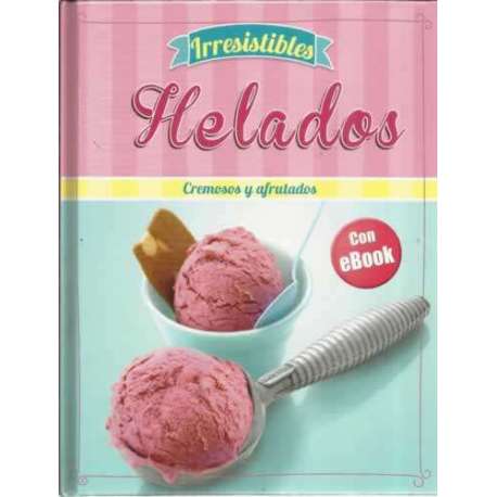 Irresistibles helados, cremosos y afrutados