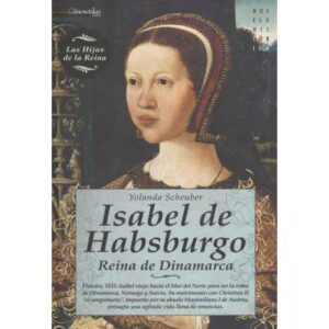 Isabel de Habsburgo. Reina de Dinamarca