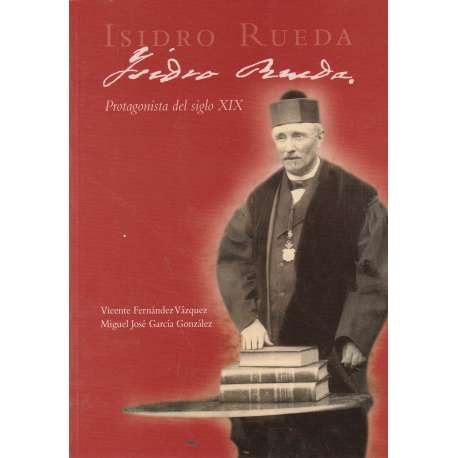 Isidro Rueda. Protagonista del siglo XIX