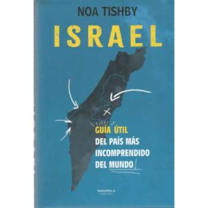 Israel. Guía útil del país más incomprendido del mundo