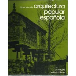 ITINERARIOS DE ARQUITECTURA POPULAR ESPAÑOLA. 2.- LA ORLA CANTÁBRICA. LA ESPAÑA DEL HÓRREO