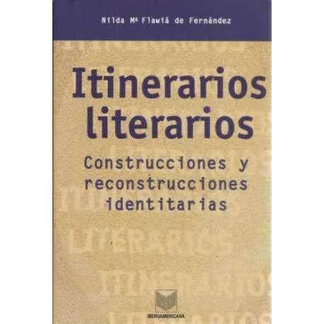 Itinerarios literarios. Construcciones y reconstrucciones identitarias