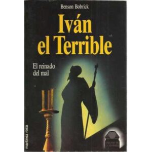 Iván el Terrible. El reinado del mal