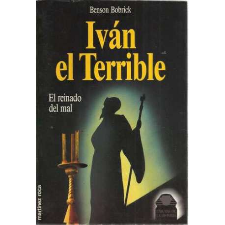 Iván el Terrible. El reinado del mal