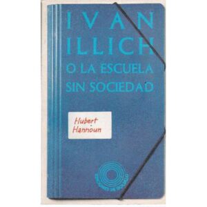 Ivan Illich o la escuela sin sociedad