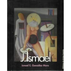 J. Ismael. Ismael E. González Mora