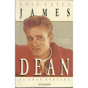 James Dean. El gran rebelde