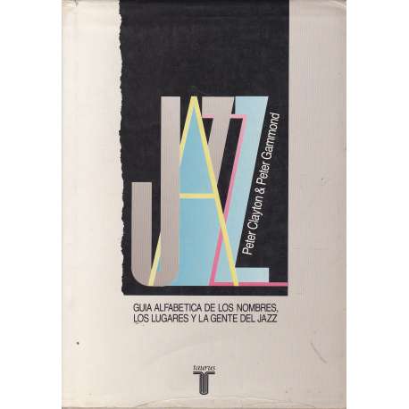 Jazz. Guía alfabética de los nombres, los lugares y la gente del jazz