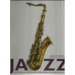 JAZZ. Historia. Instrumentos. Músicos. Grabaciones