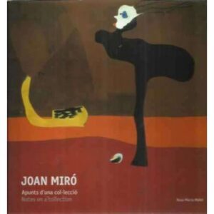 Joan Miró. Apunts d´una col.lecció. Notes on a collection