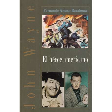 John Wayne. El héroe americano
