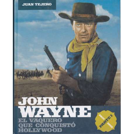 John Wayne. El vaquero que conquistó Hollywood. 2 tomos