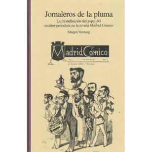 Jornaleros de la pluma. La redefinición del papel del escritor-periodista en la revista Madrid Cómico
