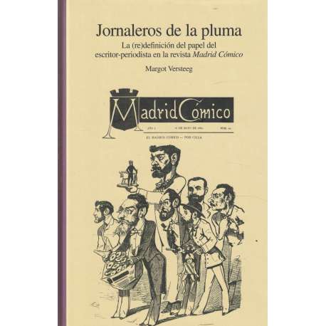 Jornaleros de la pluma. La redefinición del papel del escritor-periodista en la revista Madrid Cómico