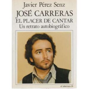 José Carreras. El placer de cantar. Un retrato autobiográfico
