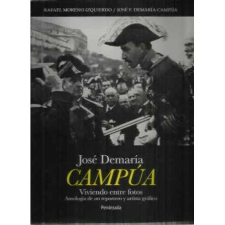 José Demaría Campúa. Viviendo entre fotos. Antología de un reportero y artista gráfico