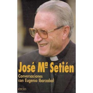 José Mª Setién. Conversaciones con Eugenio Ibarzabal