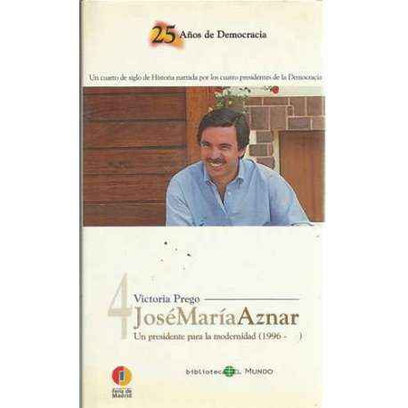 José María Aznar. Un presidente para la modernidad 1996
