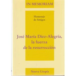 José María Díez-Alegría, la fuerza de la resurrección