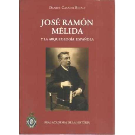 José Ramón Mélida y la Arqueología Española