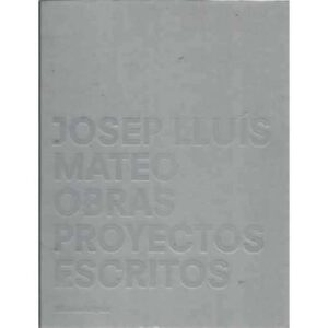 JOSEP LLUÍS MATEO. Obras, proyectos, escritos
