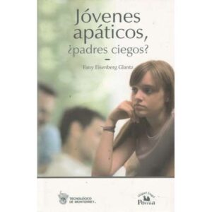 Jóvenes apáticos, ¿padres ciegos?