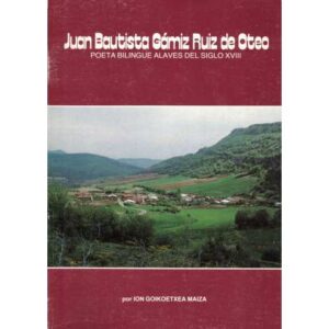 Juan Bautista Gámiz Ruiz de Oteo. Poeta bilingüe alavés del siglo XVIII