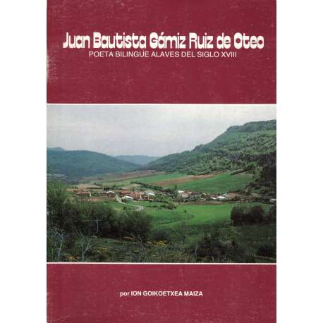 Juan Bautista Gámiz Ruiz de Oteo. Poeta bilingüe alavés del siglo XVIII