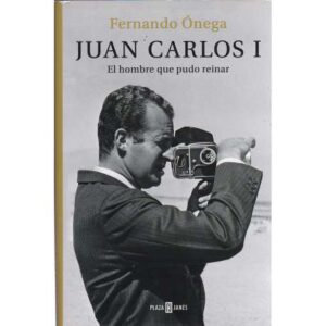 Juan Carlos I. El hombre que pudo reinar