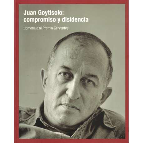 Juan Goytisolo: compromiso y disidencia. Homenaje al Premio Cervantes