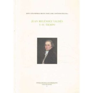 Juan Meléndez Valdés y su tiempo 1754-1817