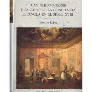 Juan Pablo Forner y la crisis de la conciencia española en el siglo XVIII