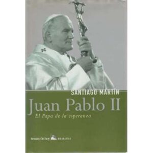 Juan Pablo II. El Papa de la esperanza