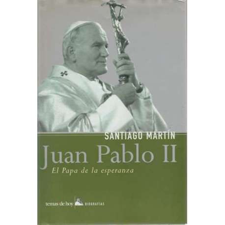 Juan Pablo II. El Papa de la esperanza