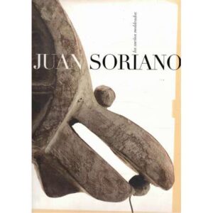 Juan Soriano. Los sueños moldeados