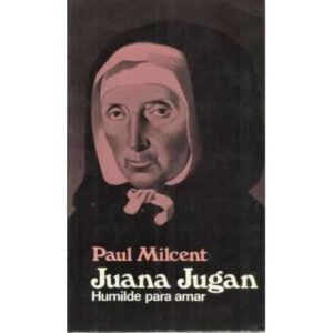 Juana Jugan. Humilde para amar