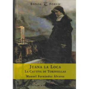Juana la Loca. La cautiva de Tordesillas