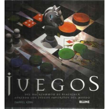 Juegos. Del backgammonn al blackjack. Aprenda los juegos favoritos del mundo