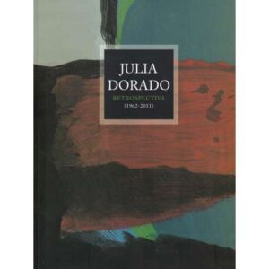 Julia Dorado. Retrospectiva 1962-2011