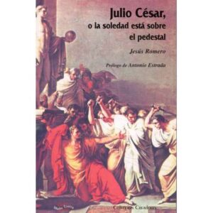 Julio César, o la soledad está sobre el pedestal