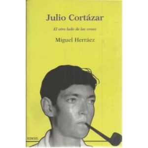 Julio Cortázar. El otro lado de las cosas