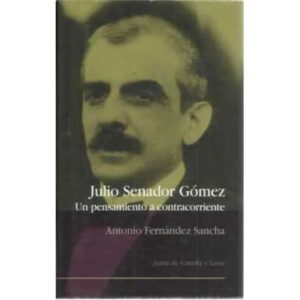 Julio Senador Gómez. Un pensamiento a contracorriente
