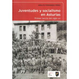 Juventudes y socialismo en Asturias. Primer tercio del siglo XX