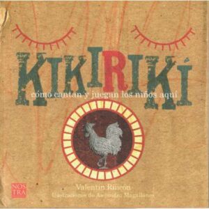 Kikiriki. Cómo cantan y juegan los niños aquí