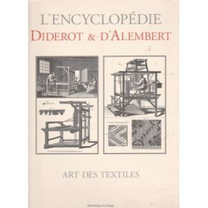 L'Encyclopédie Diderot & D' Alembert. Art des textiles