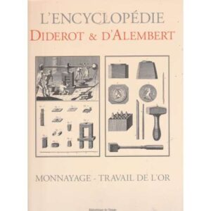L'Encyclopédie Diderot & D' Alembert. Monnayage - Travail de L'or