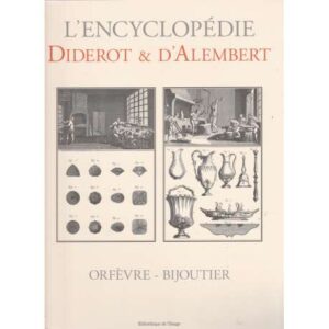 L'Encyclopédie Diderot & D' Alembert. Orfèvre - Bijoutier