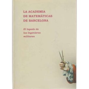 La academia de matemáticas de Barcelona. El legado de los ingenieros militares